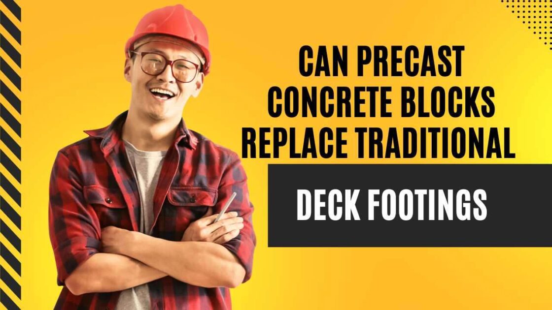 Can Precast Concrete Blocks Be Used in Place of Deck Footing?