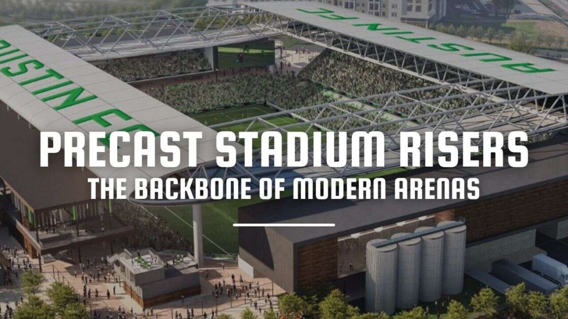 Precast Stadium Risers: The Backbone of Modern Arenas