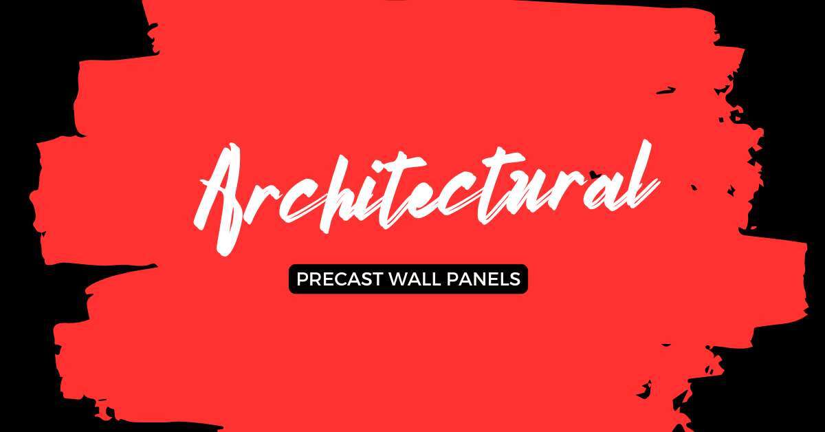 architectural precast wall panels Text "Architectural" in a white, cursive font and "Precast Wall Panels" in white, uppercase letters on a black rectangle, both over a rough red painted background with black borders.